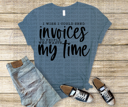 I wish I could send invoices to people who waste my time