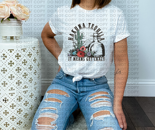 Hakuna tequila it means get crazy