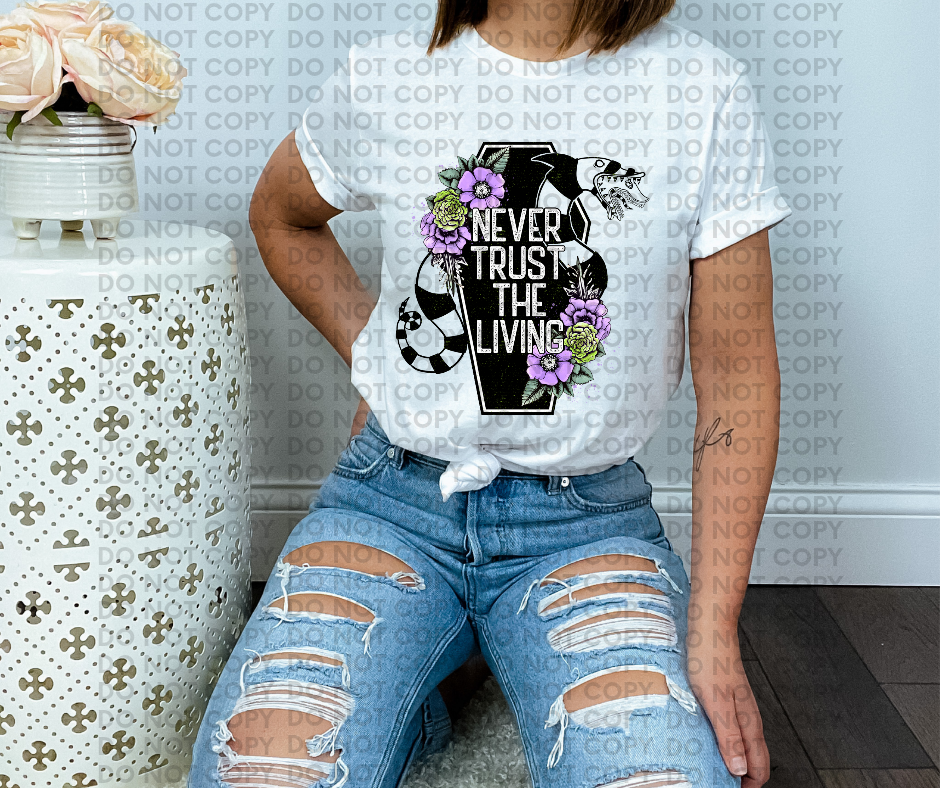 Never trust the living