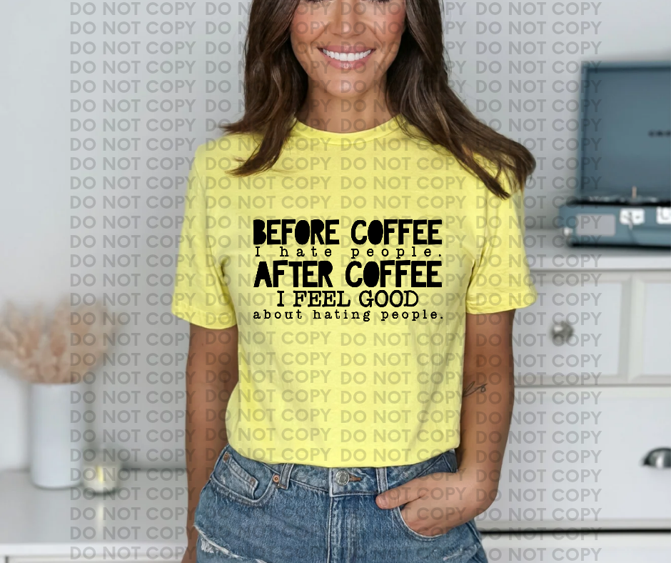 Before coffee I hate people after coffee I feel good about hating people