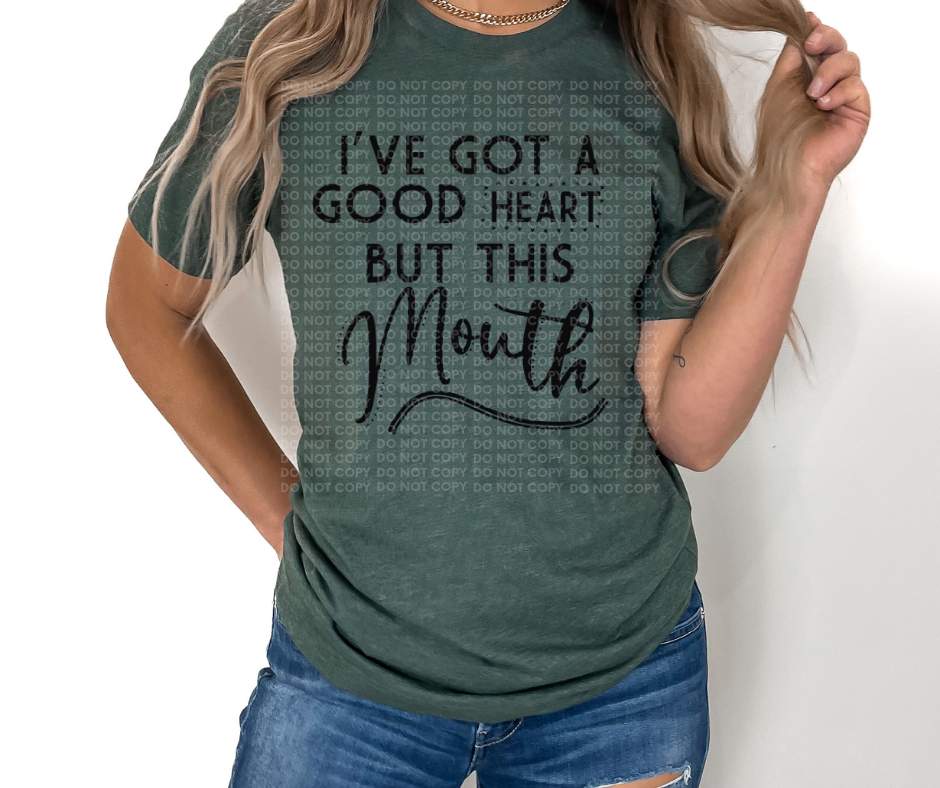 I've got a good heart but this mouth