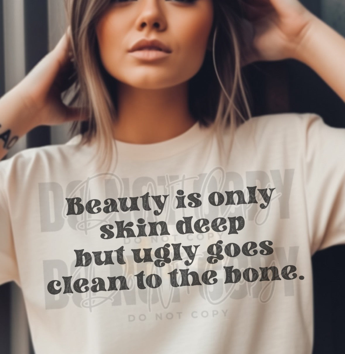 Beauty is only skin deep but ugly goes clean to the bone