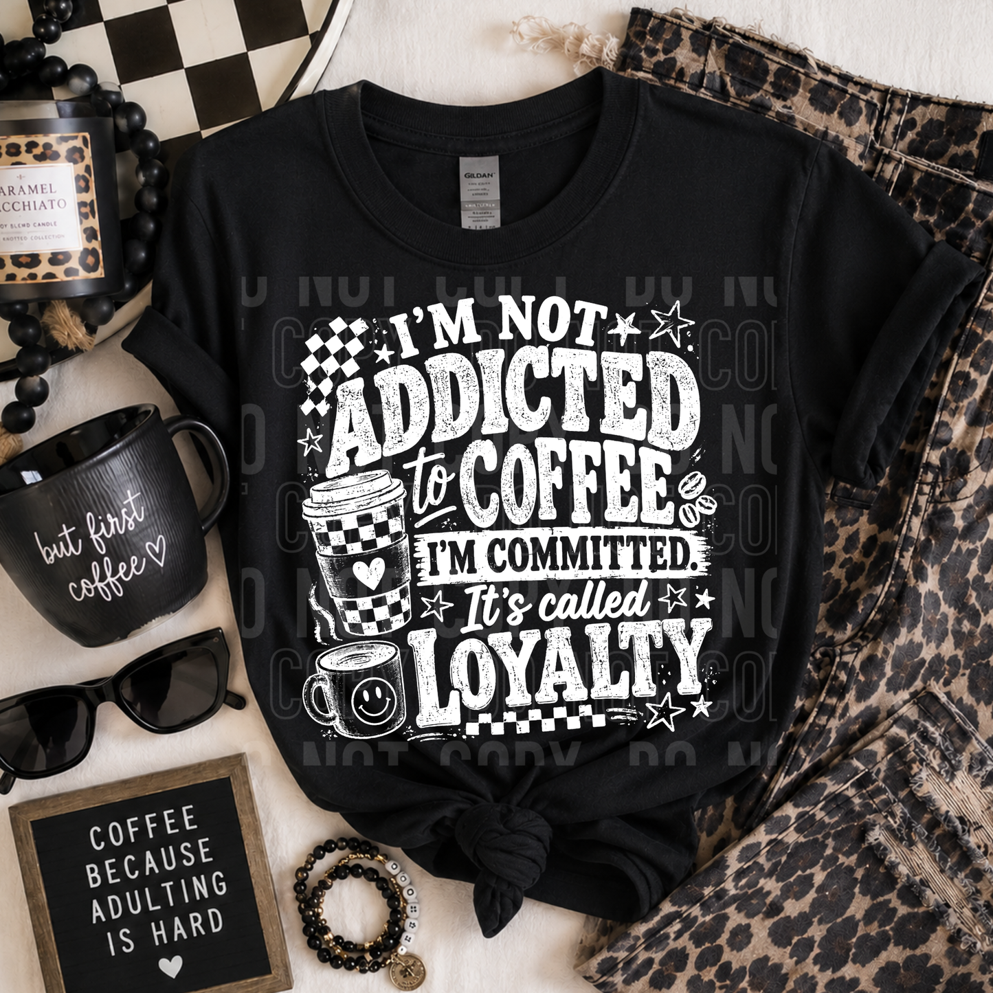 I'm not addicted to coffee I'm committed. It's called loyalty