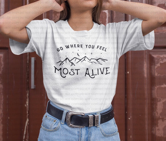 Go where you feel most alive