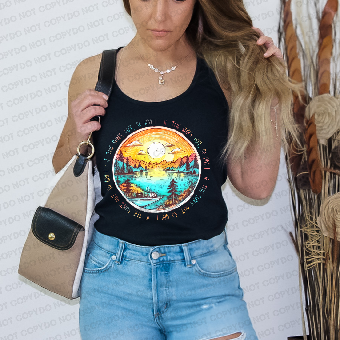 If the suns out so am I