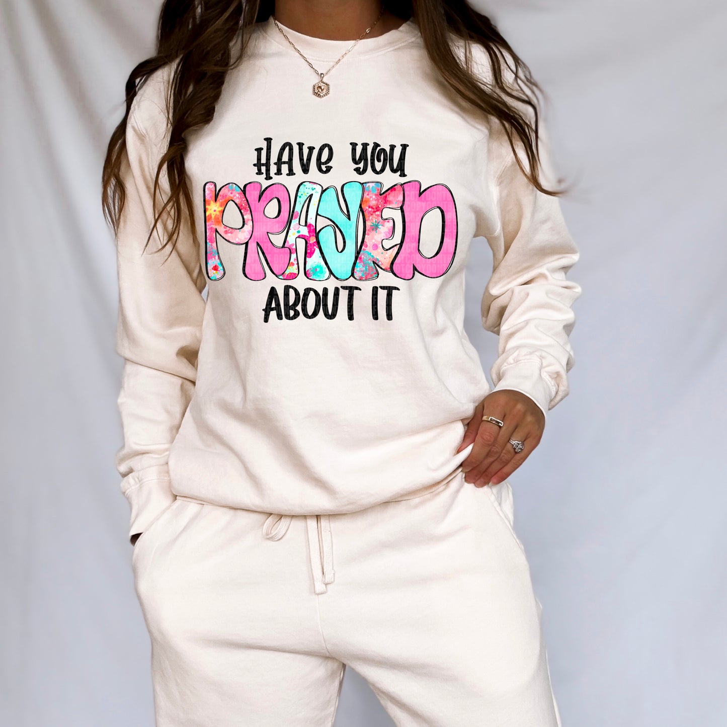 Have you prayed about it