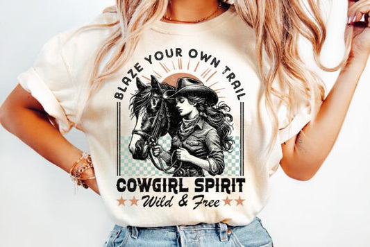 Blaze your own trail cowgirl spirit will & free