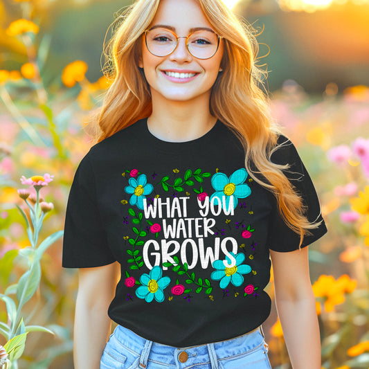 What you water grows