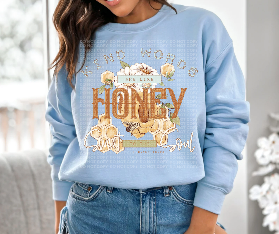 Kind words are like honey sweet to the soul