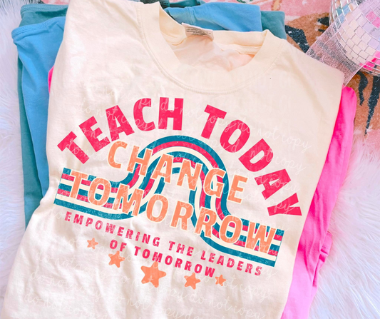 Teach today change tomorrow