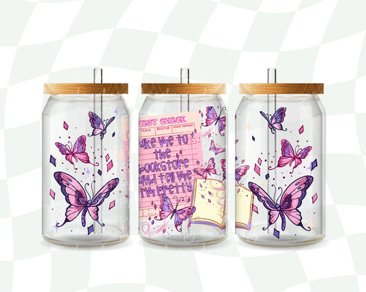 Take me to the book store and tell me I'm pretty 16oz libbey wrap