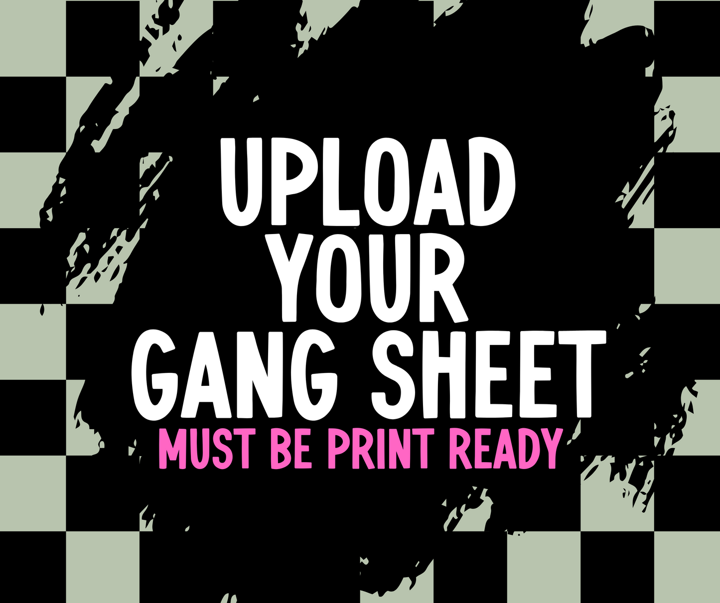 Upload YOUR Gang Sheet