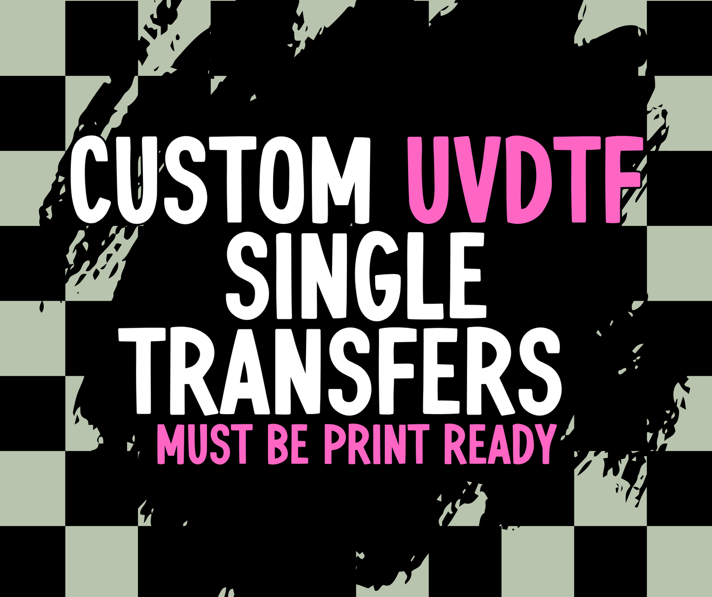 Custom UVDTF transfers