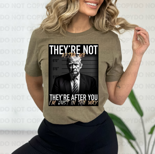 They're not after me they're after you i'm just in the way