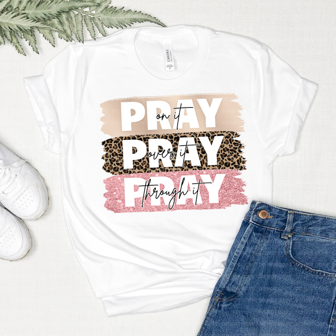 Pray on it over it through it