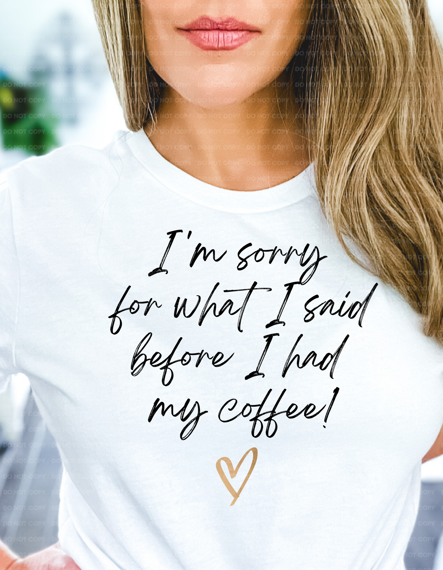 I'm sorry for what I said before I had my coffee