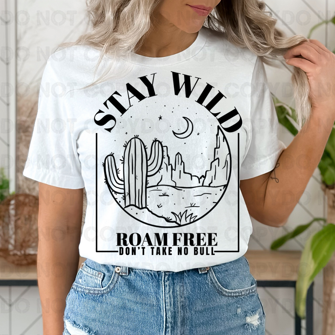 Stay wild roam free, don't take no bull-single color