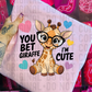 You bet Giraffe I'm cute