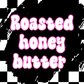 Roasted honey butter scented freshies