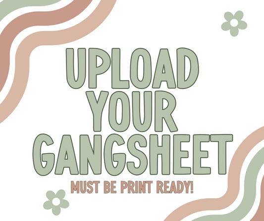 Upload YOUR Gang Sheet