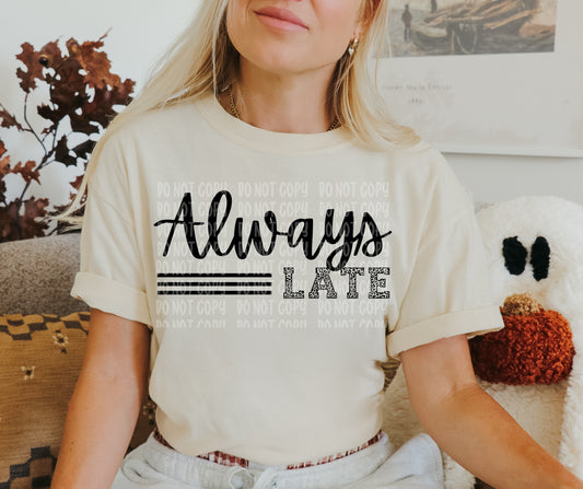 Always late