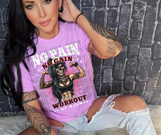 No pain no gain your workout is my warmup