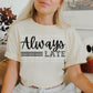 Always late