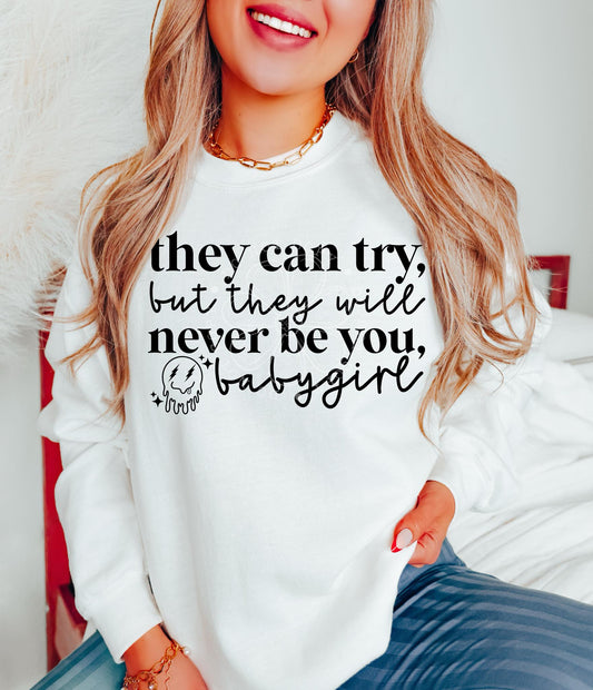 they can try, but they will never be you, babygirl