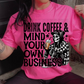 Drink coffee & mind your own business