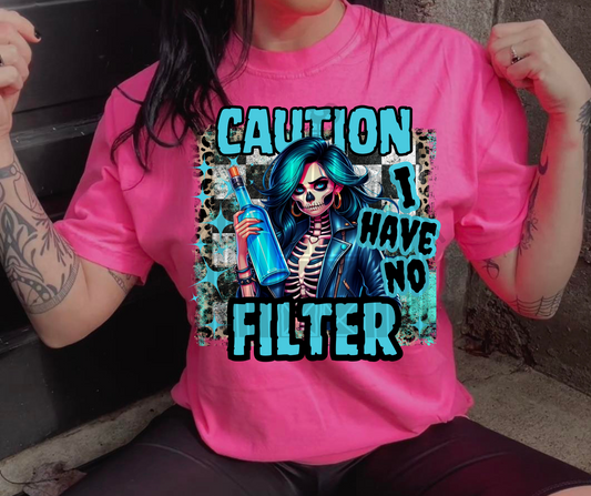 Caution I have no filter