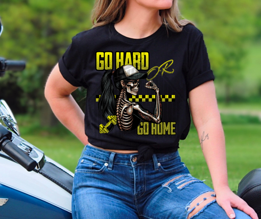 Go hard or  go home