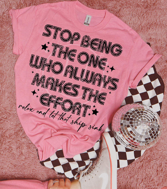 Stop being the one who always makes the effort relax and let that ship sink