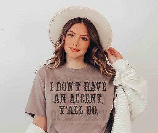 I don't have an accent y'all do