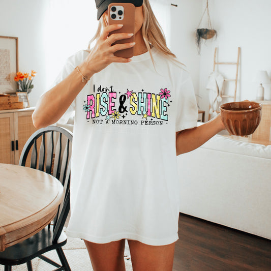 I don't rise and shine I'm not a morning person