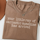 Your little ray of sarcastic sunshine has arrived