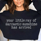 Your little ray of sarcastic sunshine has arrived