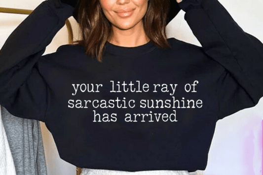 Your little ray of sarcastic sunshine has arrived
