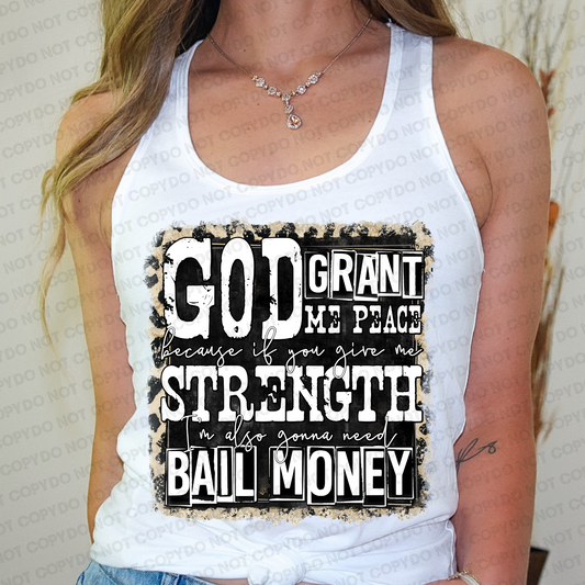 God grant me peace because if you give me strength, I'll need bail money
