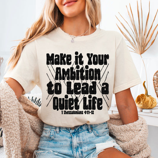 Make it your ambition to lead a quiet life 1 Thessalonians 4:11-12