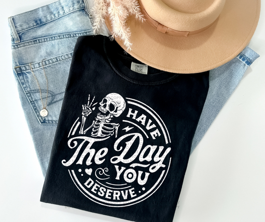 Have the day you deserve