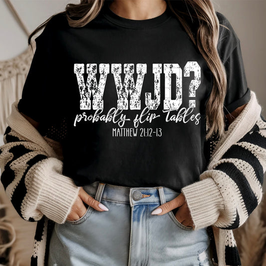 WWJD? probably flip tables