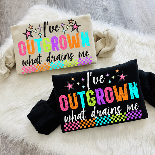 I've outgrown what drains me COMPLETED SWEATSHIRT