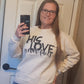 His love never fails completed sweatshirt (Jerzee brand)