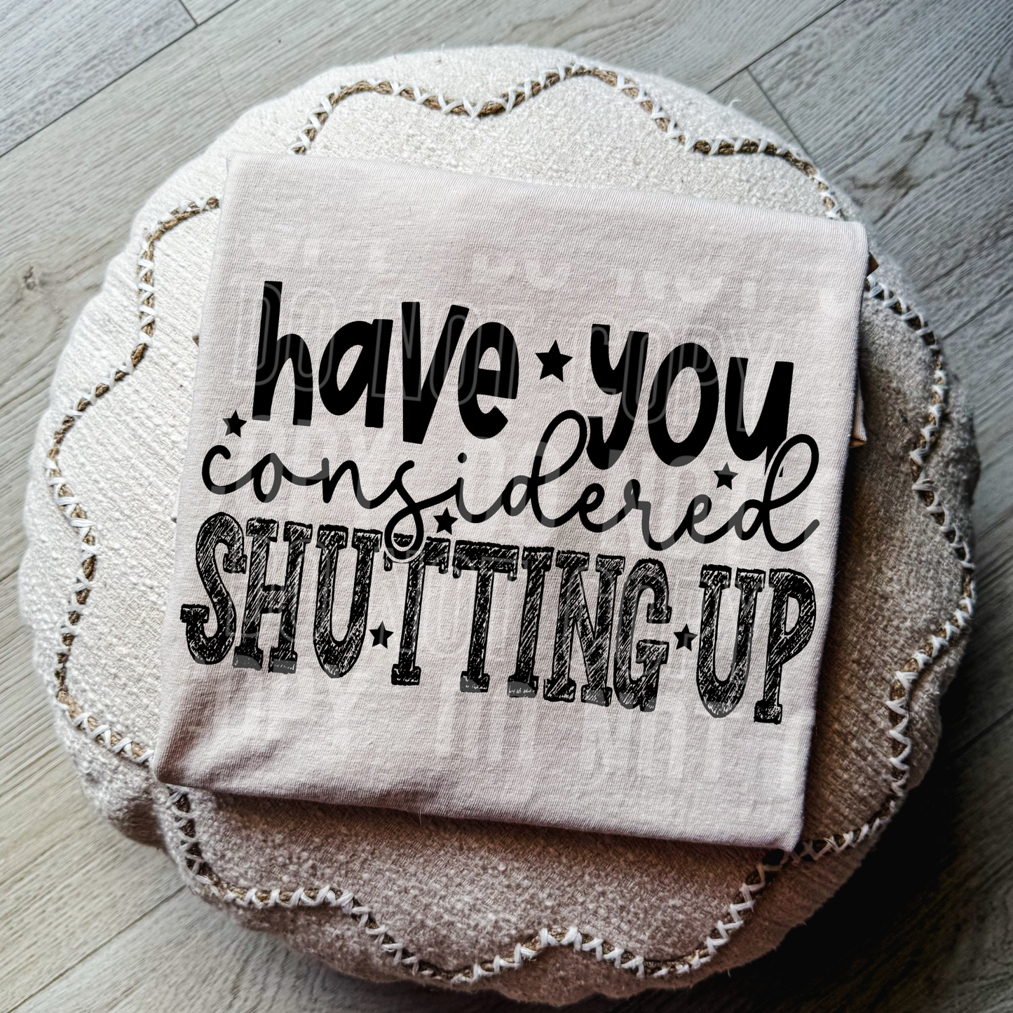Have your considered shutting up