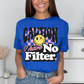 Caution I have no filter