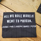 All my role models went to prison.