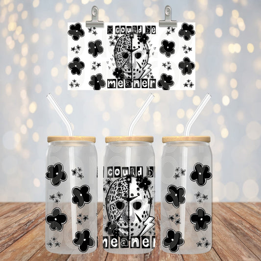 I could be meaner 16oz libbey wrap