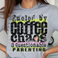 Fueled by coffee chaos & questionable parenting