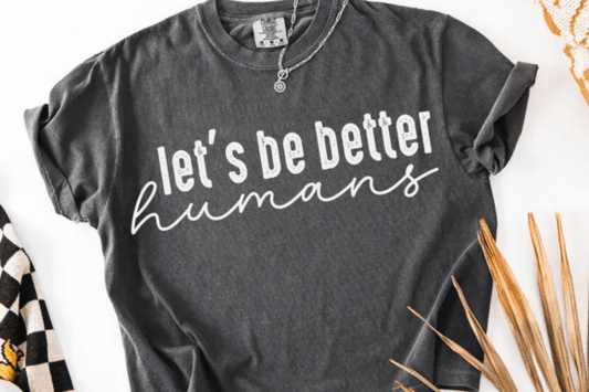 Let's be better humans