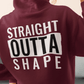 Straight outta shape